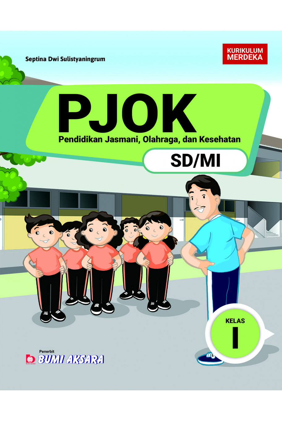 PJOK : Pendidikan Jasmani, Olahraga, dan Kesehatan SD/MI Kelas I [Kurikulum Merdeka]